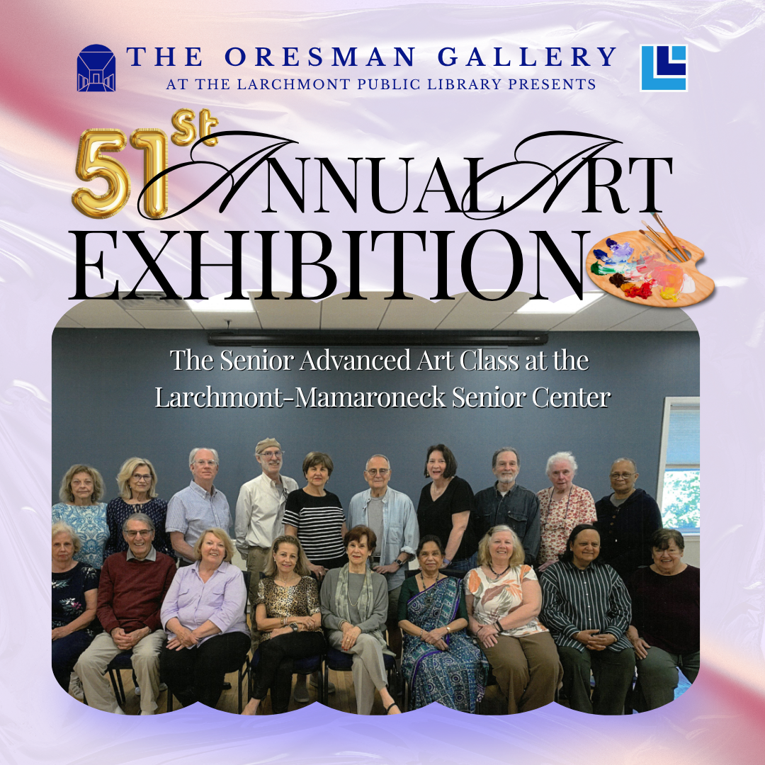 The 51st Annual Art Exhibition of the Senior Advanced Art Class at the Larchmont-Mamaroneck Senior Center