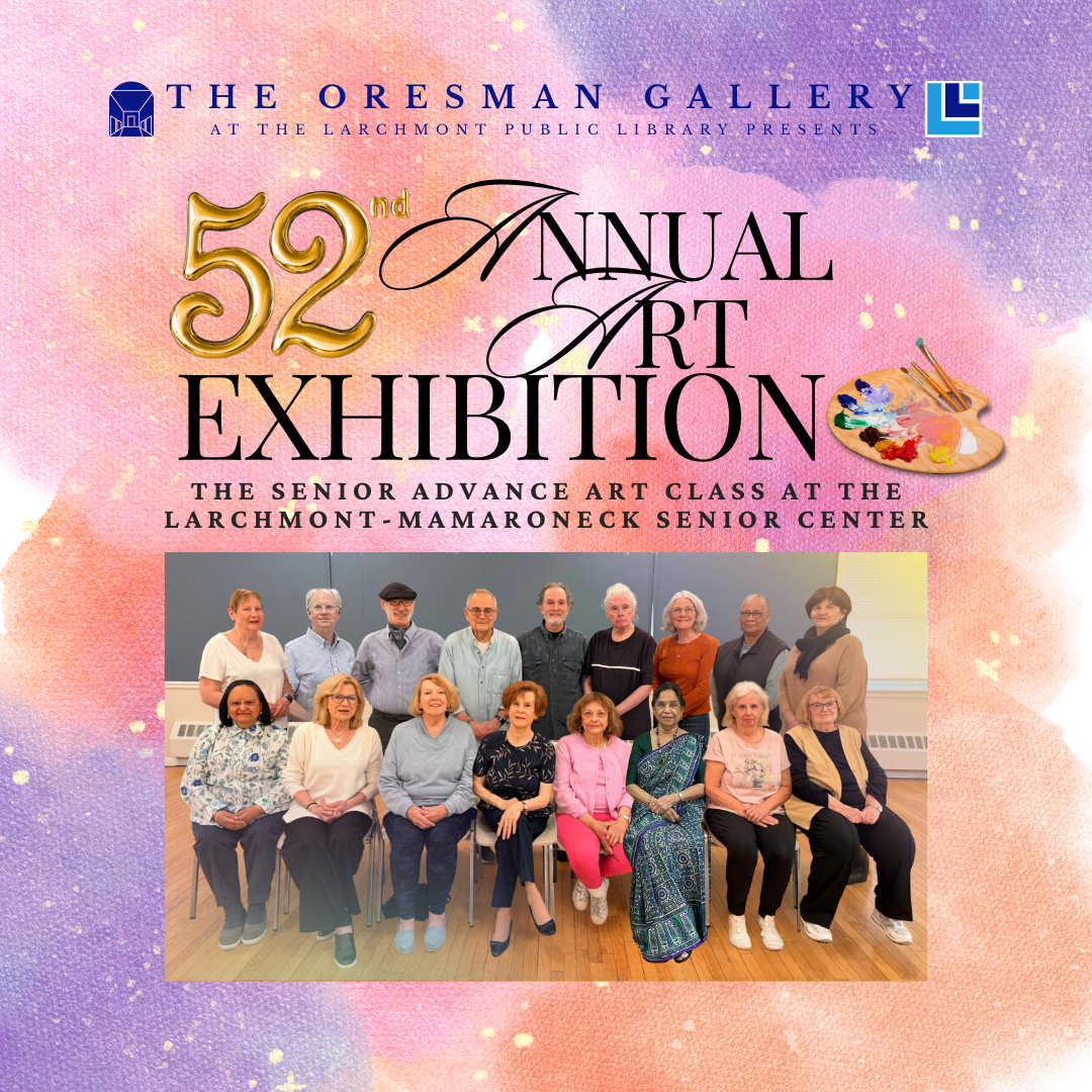 52nd Annual Art Exhibition of the Senior Advance Art Class at the Larchmont-Mamaroneck Senior Center